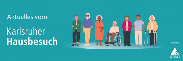 Grafik: Unterschiedliche Seniorinnen und Senioren schauen freundlich. Ein Senior nutzt den Rollstuhl, eine Seniorin eine Gehhilfe. Text: "Aktuelles vom Karlsruher Hausbesuch"